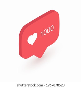 Like the notification message. Thousand likes isometric message drawn in isometric style and isolated on white background. Vector illustration 