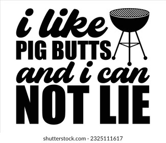 I Like Pig Butts And I Can Not Lie Svg Design,Barbecue svg,BBQ SVG design and craft files,Barbeque party. Father's Day decor. BBQ clipart,Bbq Design Svg Design svg