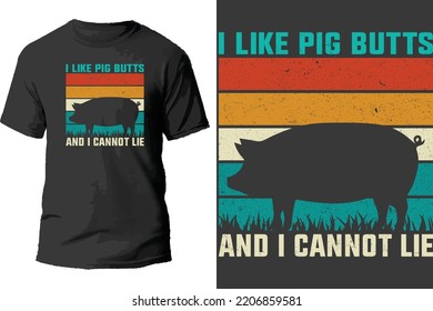 I like pig butts and i cannot lie t shirt design.