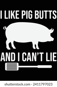 
I Like Pig Butts And I Can't Lie eps cut file for cutting machine