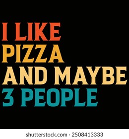 I Like Pizza And Maybe 3 People T-shirt Design, Pizza Shirt, Pizza Lover Shirt, Pizza Quotes, Food Shirt, T-shirt, Vintage