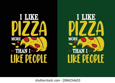 I like pizza more than i like people typography colorful pizza lettering quotes slogan for t shirt and merchandise