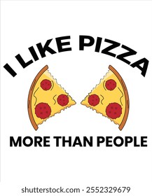 I like pizza more than people T-shirt, Vector File