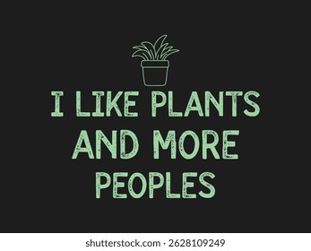 I like plants and more people typography plant lover design for bannar poster card and t shirt 