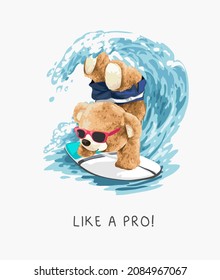 like a pro slogan with bear doll in sunglasses handstand on surfboard vector illustration