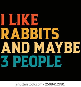 I Like Rabbits And Maybe 3 People T-shirt Design, Rabbit Shirt, Bunny Shirt, Love, Rabbit Lover Shirt, Quotes, Bunny Gift Shirt, Vintage