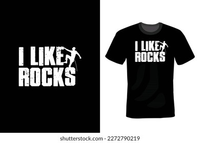 I Like Rocks, Climbing T shirt design, vintage, typography