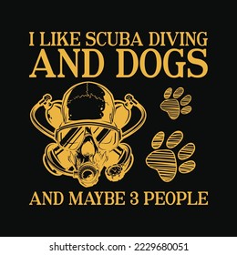 I Like Scuba Diving And Dogs And Maybe 3 People