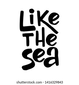Like the sea - lettering quote