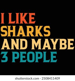 I Like Sharks And Maybe 3 People T-shirt Design, Sharks Shirt, Sharks T-shirt, Sharks Quotes, Vintage, Gift Shirt