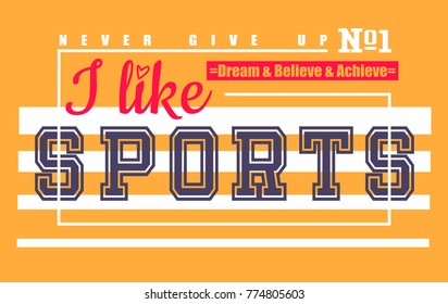 I like sports. T-shirt graphics. 