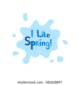 I Like Spring inscription on background rain puddles splashing. Vector illustration