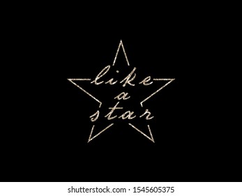 Like A Star Slogan Graphic Illustration Vector. 