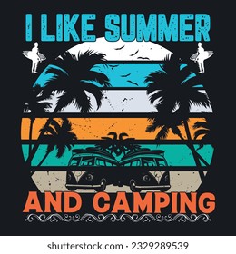 I like summer and camping ,summer t shirt, sweet summer, vacation mood t shirt design, summer and camping time t-shirt design
