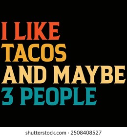 I Like Tacos And Maybe 3 People T-shirt, Tacos Shirt, Food Shirt, Vintage, Quotes Design