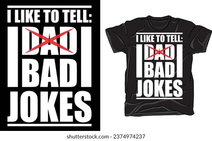 I Like To Tell Bad Dad Jokes ,I Tell Dad Jokes Shirt, Fathers Day Shirt, I Tell Dad Jokes Periodically, Dad Jokes ShirT