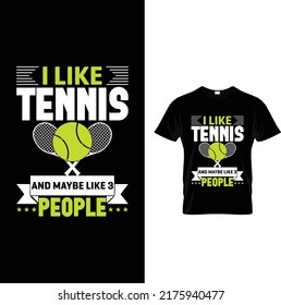 I Like Tennis And Maybe Like 3
 People.