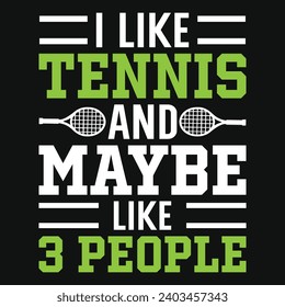 I like tennis and maybe like 3 people typography tshirt design 