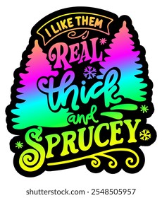 i like them real thick and sprucey merry christmas colorful bright rainbow graphic design