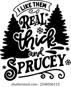 i like them real thick and sprucey  merry christmas black vector graphic design and cut file