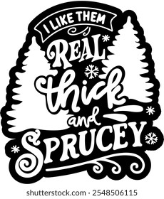 i like them real thick and sprucey  merry christmas black vector graphic design and cut file