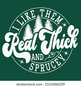 I like them real thick and sprucy Christmas T-shrit design