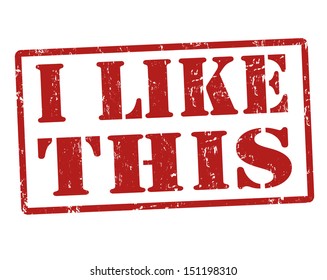 I like this grunge rubber stamp, vector illustration