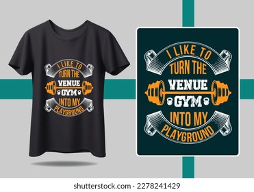 I like to turn the venue gym into my playground. Bold typography, motivational quotes, and vibrant colors make it perfect for gym enthusiasts Gym Fitness t-shirts Design
