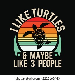 I Like Turtles and Maybe 3 People Sea Turtle Lover