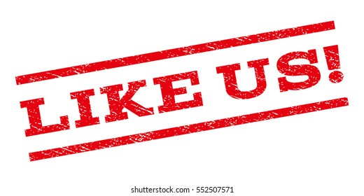 Like Us! watermark stamp. Text caption between parallel lines with grunge design style. Rubber seal stamp with unclean texture. Vector red color ink imprint on a white background.