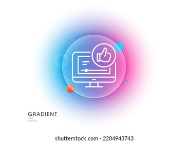 Como el icono de la línea de vídeo. Botón de desenfoque degradado con gafas. Firma de números arriba. Opinión positiva, símbolo de medios sociales. Diseño de vidrio transparente. Como el icono de la línea de vídeo. Vector
