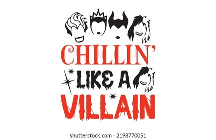 Chillin’ like a villain - Halloween T shirt Design, Hand drawn vintage illustration with hand-lettering and decoration elements, Cut Files for Cricut Svg, Digital Download
