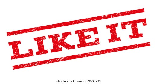Like It watermark stamp. Text caption between parallel lines with grunge design style. Rubber seal stamp with dust texture. Vector red color ink imprint on a white background.
