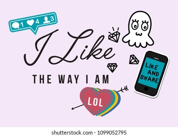 I Like The Way I Am Fashion Slogan for T-shirt graphic vector print