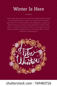I like winter here poster with place for text, decorated by frame made of silver and golden snowflakes and snowballs on burgundy background