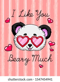 I like you beary much text. Cute panda in heartshaped glasses. Valentine day, birthday greeting card, poster design