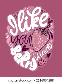 I like you berry much. Cute hand drawn doodle lettering postcard about love. Love you poster. Happy Valentine's Day - lettering template label.