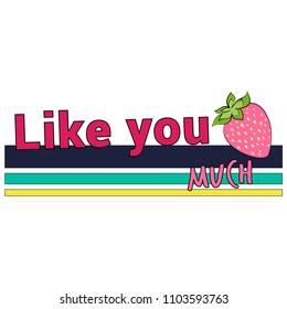 Like You Berry Much Slogan with Stripes and Strawberry for Tshirt Graphic Vector Print