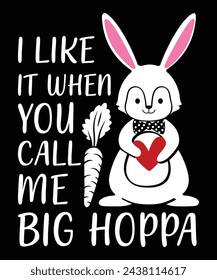 I Like You Call Me Big Hoppa Happy Easter day shirt print template typography design for Easter day Easter Sunday rabbits vector bunny egg illustration art