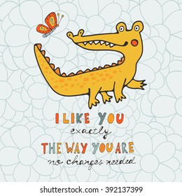 I like you. You are cute. Beautiful card with hand drawn crocodile character