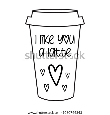 I like you a latte