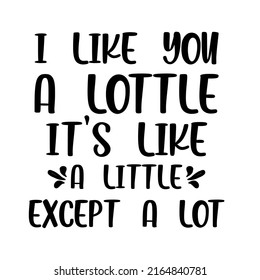 Me Gusta un Lottle, es como un pequeño excepto un Lotis un diseño vectorial para imprimir en varias superficies como camiseta, taza, etc. 
