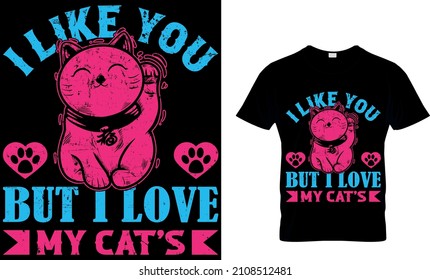 I LIKE YOU BUT I LOVE MY CAT CUSTOM T_SHIRT DESIGN...
