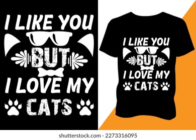 I like you but I like my cat Tshirt design apparel typography latest design trendy design