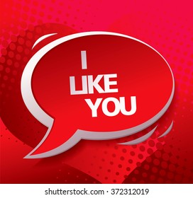 I like you. Vector speech bubble