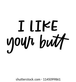 I like your butt