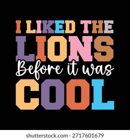 I liked the lions before it was cool 