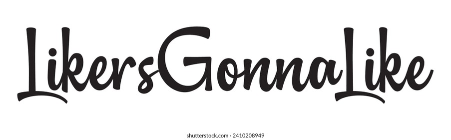 Likers  gonna like text on white background.