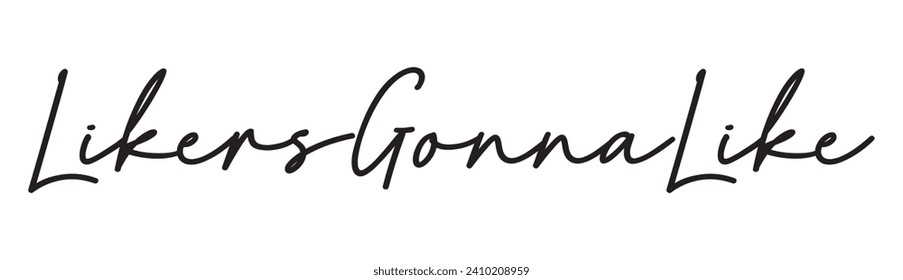Likers  gonna like text on white background.