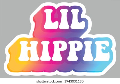 Lil Hippie. Little Hippie. Hippie Subculture Slang.  Colorful text. Sticker for stationery. Ready for printing. Trendy graphic design element. Retro font calligraphy in 60s funky style. Vector EPS 10.